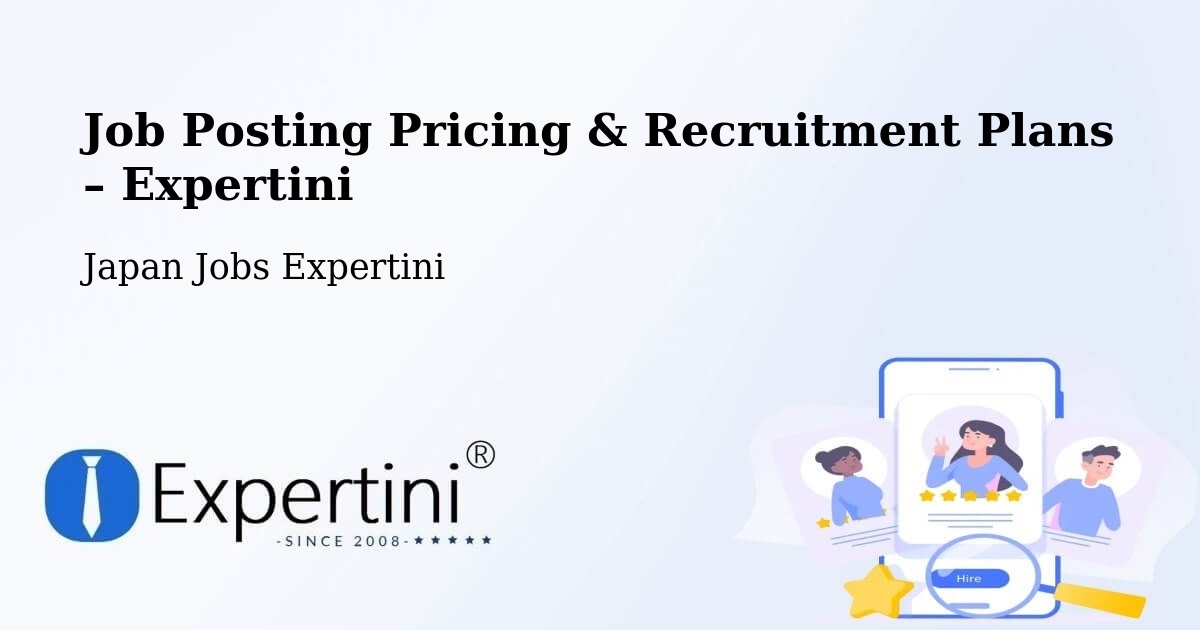 Job Posting Pricing & Recruitment Plans – Ktiami Shi - Ktiami Shi, Japan Jobs Expertini